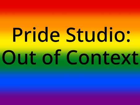 Pride Studio: Out of Context