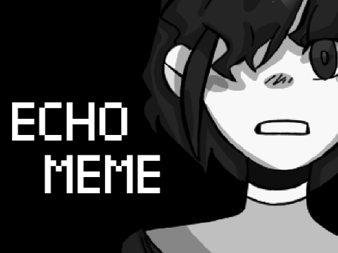 ECHO MEME —