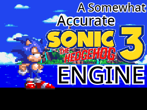 A Somewhat Accurate Sonic 3 Engine