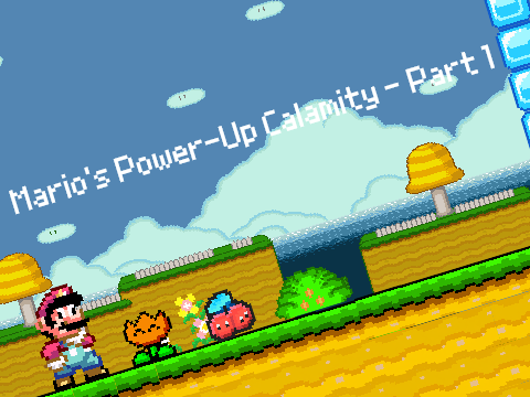 Mario's Power-Up Calamity - Part 1