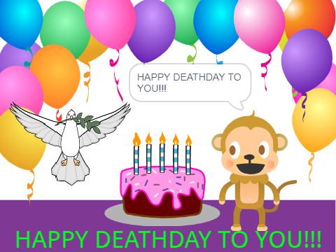 Happy Deathday To You!!!