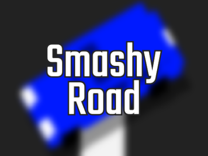 Smashy Road (unfinished)
