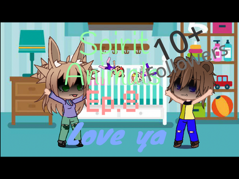 Spirit animals ep.8 love ya 10+ follower special 
