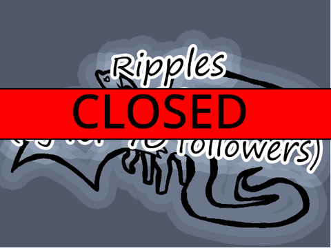 (CLOSED) Ripples CC (ty for 70 followers)