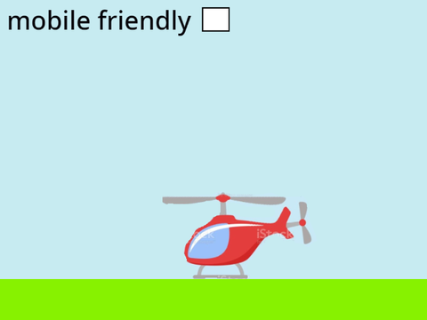 make the helicopter fly, mobile friendly