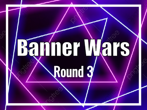 Banner wars Round 3  [closed]