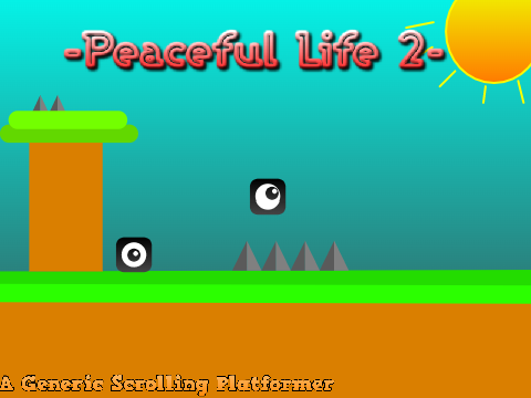 Peaceful Life 2|| A Generic Scrolling Platformer(Mobile Friendly)