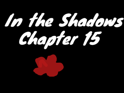 In the Shadows Ch. 15