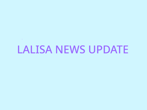 LALISA NEWS UPDATE