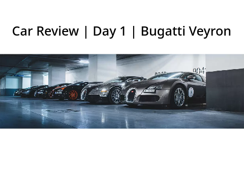 Car Review | Day 1 | Bugatti Veyron