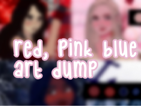 red, pink, blue - art dump