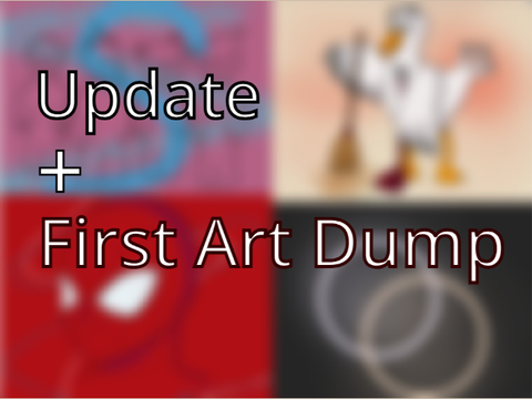 update + small art dump ;-;