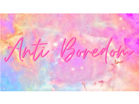 Anti Boredom activities!!!