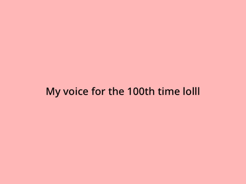 My voice ig idek