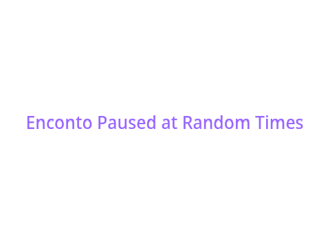 Encanto Paused at Random times