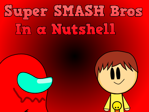 SUPER SMASH BROS IN A NUTSHELL