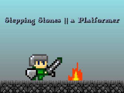 Stepping Stones || a Platformer