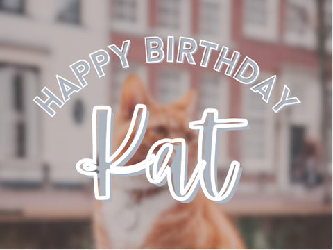Happy Birthday Kat <3 