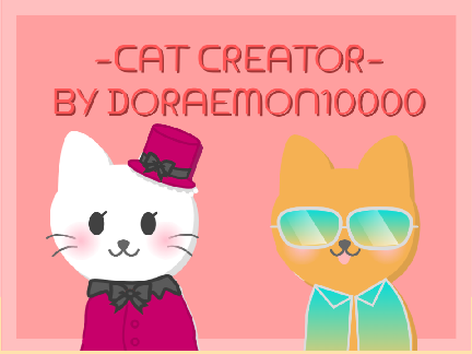 ༺ᴄᴀᴛ ᴄʀᴇᴀᴛᴏʀ! (Cat Creator)༻