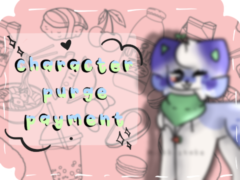 ೃ⁀➷ [ character purge payments | 2/2 ] •