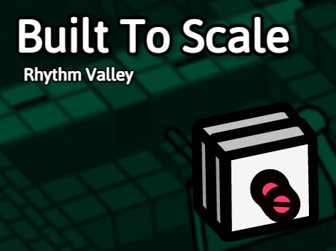 Rhythm Valley (Built To Scale)