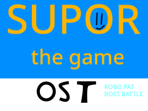 SUPOR-the game Robo pat boss battle OST