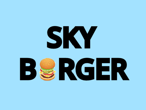 Sky Burger | TESTING