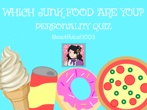 ~~~~Which junk food are you?~~~~