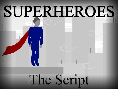 Superheroes - The Script