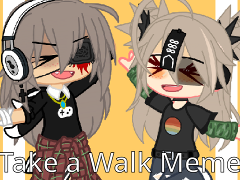 • Take A Walk Meme •