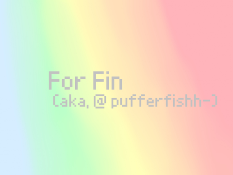 For @pufferfishh-