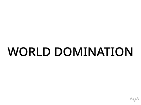 WORLD DOMINATION