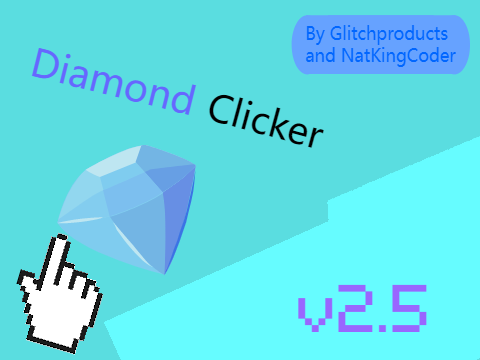 Diamond clicker V2.5 -@NatKingCoder Collab