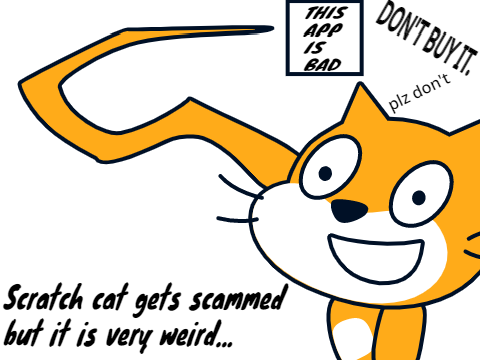 (NOT FULLY DONE) Scrach cat scamms u but its weird...