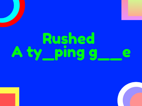 Rushed - a entry
