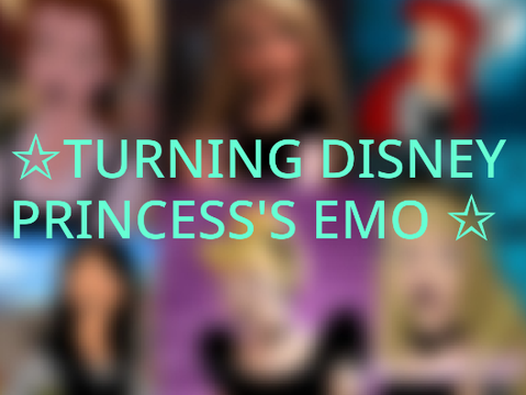 ✩ turning disney princess's emo ✩