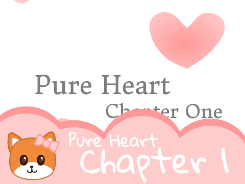 Pure Heart ~ Chapter 1