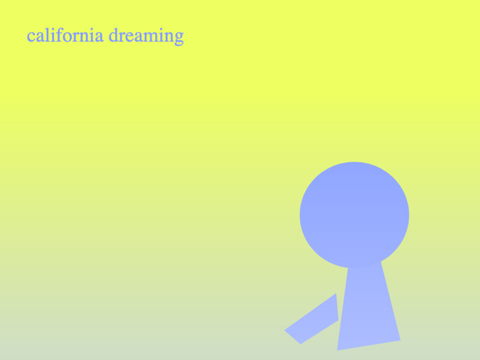 california dreaming.