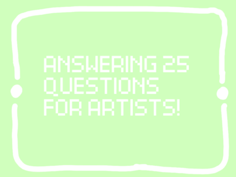40 | Answering questions for artists!