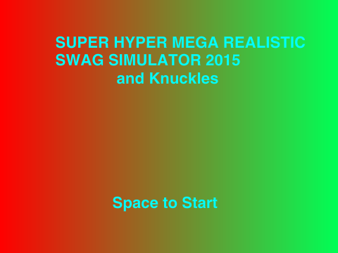 SUPER HYPER MEGA REALISTIC SWAG SIMULATOR 2015