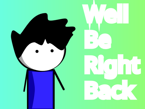 Well Be Right Back II Animation