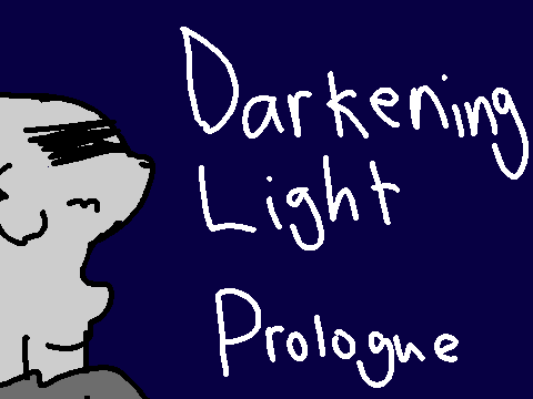 Darkening Light: Prologue