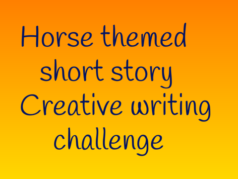 Horse themed short story writing challenge (CLOSED)