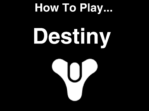 How To Play Destiny 