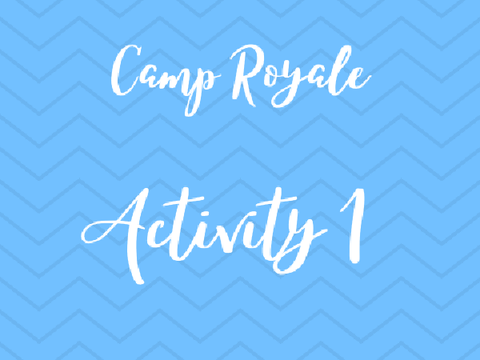 { Camp Royale } Activity 1 