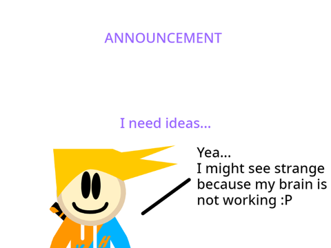 I need ideas :P