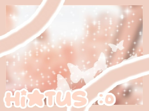 *ੈ ꒰hiatus꒱‧₊˚ *