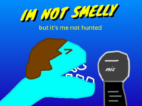 Huntedskelly, He's Not Smelly but its Me
