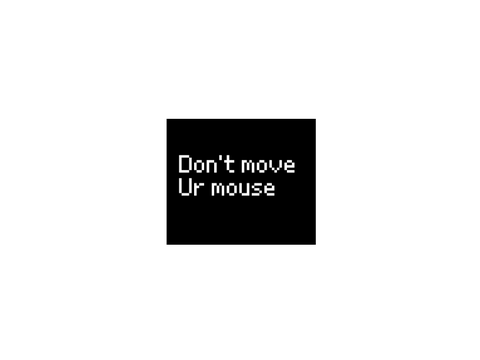 Don’t move the mouse