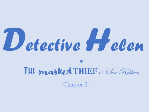 Detective Helen In The masked thief of Sea Ribbon-Chapter 2